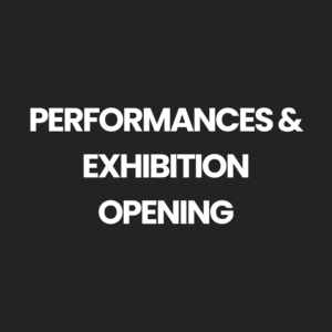 Exhibition Opening & Performance